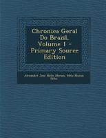 Chronica Geral Do Brazil, Volume 1 1295382032 Book Cover