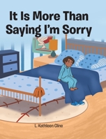 It Is More Than Saying I'm Sorry 1098028279 Book Cover