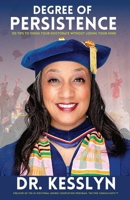 Degree of Persistence: 120 Tips To Finish Your Doctorate Without Losing Your Mind 1087955688 Book Cover