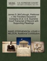 James D. McCollough, Petitioner v. the Travelers Insurance Company et al. U.S. Supreme Court Transcript of Record with Supporting Pleadings 1270577360 Book Cover