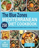 The Blue Zones Mediterranean Diet Cookbook: 250+ Best Kitchen Recipes From the Healthiest Lifestyle on the Planet for Living Longer! 4425486129 Book Cover