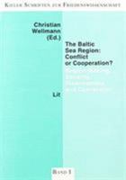 The Baltic Sea Region: Conflict or Cooperation. Regionmaking, Security, Disarmament and Conversion (Kiel Peace Research Series) 389473311X Book Cover