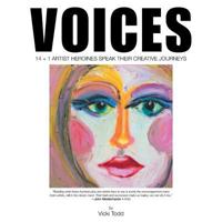 Voices: 14 + 1 Artist Heroines Speak Their Creative Journeys 1982206772 Book Cover