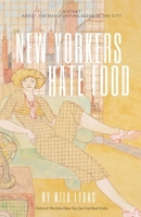 New Yorkers Hate Food B084T37MMD Book Cover
