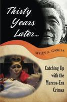 Thirty Years Later . . . Catching Up with the Marcos-Era Crimes 0578175606 Book Cover