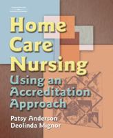Home Care Nursing: Using an Accreditation Approach 1401852335 Book Cover
