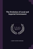The Evolution of Local and Imperial Government 1377397718 Book Cover