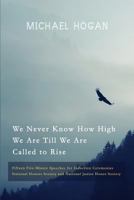 We Never Know How High We Are Till We Are Called to Rise: Fifteen Five-Minute Speeches for Induction Ceremonies 1523203587 Book Cover