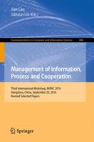 Management of Information, Process and Cooperation: Third International Workshop, Mipac 2016, Hangzhou, China, September 23, 2016, Revised Selected Papers 981103995X Book Cover