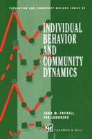 Individual Behavior and Community Dynamics (Population and Community Biology Series) 1489947000 Book Cover