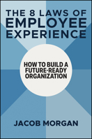 The Employee Experience Advantage: How to Win the War for Talent by Giving Employees the Workspaces they Want, the Tools they Need, and a Culture They Can Celebrate 111932162X Book Cover