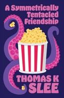 A Symmetrically Tentacled Friendship 192340704X Book Cover