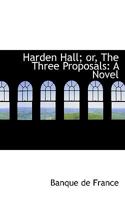 Harden Hall; or, The Three Proposals: A Novel 0530414341 Book Cover