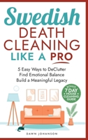 Swedish Death Cleaning Like a Pro 5 Easy Ways to DeClutter Find Emotional Balance Build a Meaningful Legacy B0FGGX4R9Q Book Cover