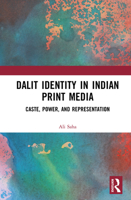 Dalit Identity in Indian Print Media: Caste, Power, and Representation 104100687X Book Cover