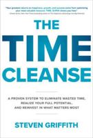 The Time Cleanse: A Proven System to Eliminate Wasted Time, Realize Your Full Potential, and Reinvest in What Matters Most 1260143090 Book Cover