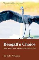 Beogall's Choice - How a Boy and a Bird Rescue Nature 1770975187 Book Cover