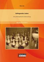 Gelingendes Leben. Eine philosophische Untersuchung 3956842669 Book Cover