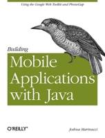 Building Mobile Applications with Java: Using the Google Web Toolkit and Phonegap 1449308236 Book Cover