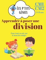 Apprendre à poser une division: Les p'tits génies - Apprendre à poser une division pas à pas avec difficultés croissantes - CM1/CM2- 9/11 ans B088VXBWDK Book Cover