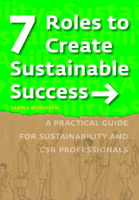 Seven Roles to Create Sustainable Success: A Practical Guide for Sustainability and Csr Professionals 9462763860 Book Cover
