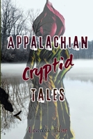 Appalachian Cryptid Tales (Appalachian Scary Tales) B0GWXS4WJM Book Cover