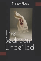 The Bedroom Undefiled B0FR32GXN7 Book Cover