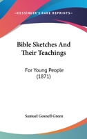 Bible Sketches And Their Teachings, For Young People 117378649X Book Cover