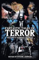 Fantastic Tales of Terror: History's Darkest Secrets 164467968X Book Cover