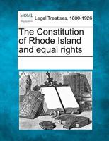 The Constitution Of Rhode Island And Equal Rights 1241017077 Book Cover
