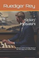 Kickin´ Musashi: a reflection of the Strategic Book of the five rings onto modern Sales B0DTDMDJXZ Book Cover