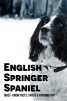 English Springer Spaniel: Must Know Facts ,Traits & Training Tips: Training Springer Spaniels Recall B09BSZWQ7K Book Cover