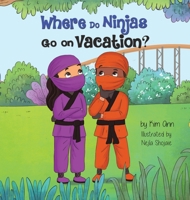 Where Do Ninjas Go On Vacation 1953774350 Book Cover
