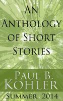 An Anthology of Short Stories: Summer 2014 1940740037 Book Cover