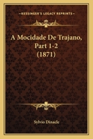 A Mocidade de Trajano, Part 1-2 (1871) 1168127335 Book Cover