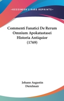 Commenti Fanatici De Rerum Omnium Apokatastasei Historia Antiquior (1769) 1104636204 Book Cover