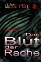 HORROR 004 Buchausgabe: Das Blut der Rache: Vierzehn Geschichten in der Anthologie des Blutes! B0B1CM4MSN Book Cover