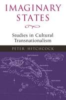 Imaginary States: Studies in Cultural Transnationalism (Transnational Cultural Studies) 0252023935 Book Cover
