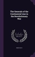 The generals of the continental line in the revolutionary war 1359499032 Book Cover