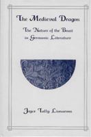 The Medieval Dragon: The Nature of the Beast in Germanic Literature 1874312338 Book Cover