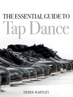 The Essential Guide to Tap Dance 1785003895 Book Cover