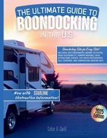 The Ultimate Guide To Boondocking In the U.S.: Featuring the Top 10 Boondocking Sites for Every State. Now Includes Starlink Obstruction Data B0GFC3RGQF Book Cover