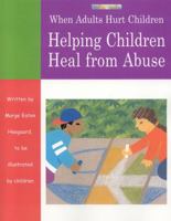 When Adults Hurt Children: Helping Children Heal from Abuse 1577491521 Book Cover