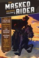The Masked Rider Archives Volume 1 1618271091 Book Cover