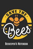 Beekeeper's Notebook: Beekeeping Notebook Journal Diary Save The Bees Gift For Beekeepers & Bee Lovers (6 x 9, 120 Pages, Honeycomb Paper) Perfect Gift Idea For Birthday & Christmas 1081188162 Book Cover