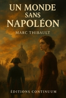 Un Monde sans Napoléon (French Edition) B0FHJFT2SP Book Cover