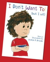 I Don't Want to (But I Will) 1988001528 Book Cover