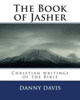 The Book of Jasher: Christian writings of the Bible 1463589573 Book Cover