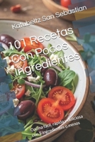 101 Recetas Con Pocos Ingredientes: Cocina fácil, rápida y deliciosa con 5 ingredientes o menos (Gastronomía con Historia) (Spanish Edition) B0GZJYQXMX Book Cover