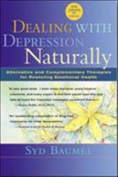 Dealing with Depression Naturally : Alternatives and Complementary Therapies for Restoring Emotional Health 0658002910 Book Cover